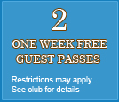 2 ONE WEEK FREE GUEST PASSES
